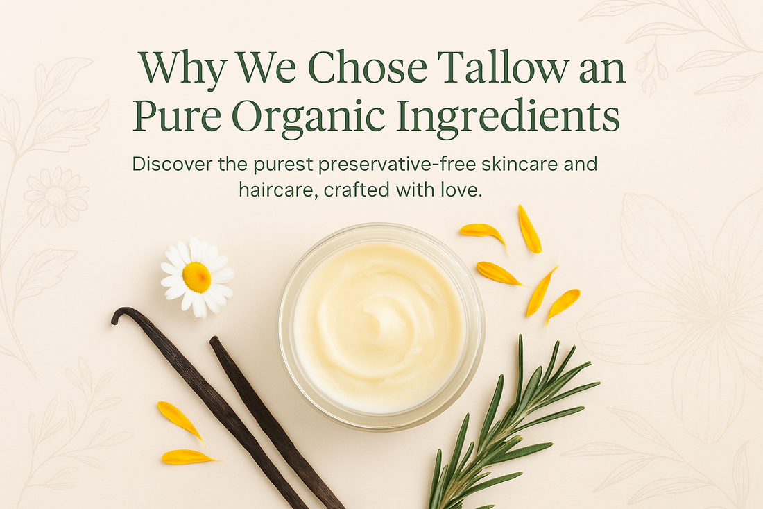 Why We Choose Tallow & Organic Oils: Our Journey to Natural Skincare, Haircare and More